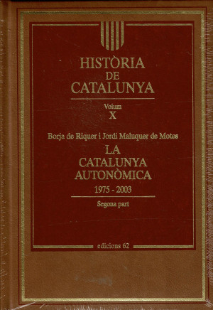 HISTORIA DE CATALNYA VOL X LA CATALUNYA AUTONÓMICA  1975-2003 SEGONA PART