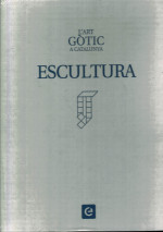 L'Art Gòtic a Catalunya - Escultura (2 Volums). Volum I: La Configuració de L'estil. Volum II: De la Plenitud a les Darreres Influències Foranes.