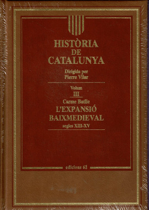 HISTÒRIA DE CATALUNYA VOLUM III : L'EXPANSIÓ BAIXMEDIEVAL SEGLES XIII-XV